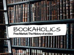 Free Market: The History of an Idea