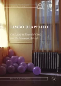 Limbo Reapplied: On Living in Perennial Crisis and the Immanent Afterlife